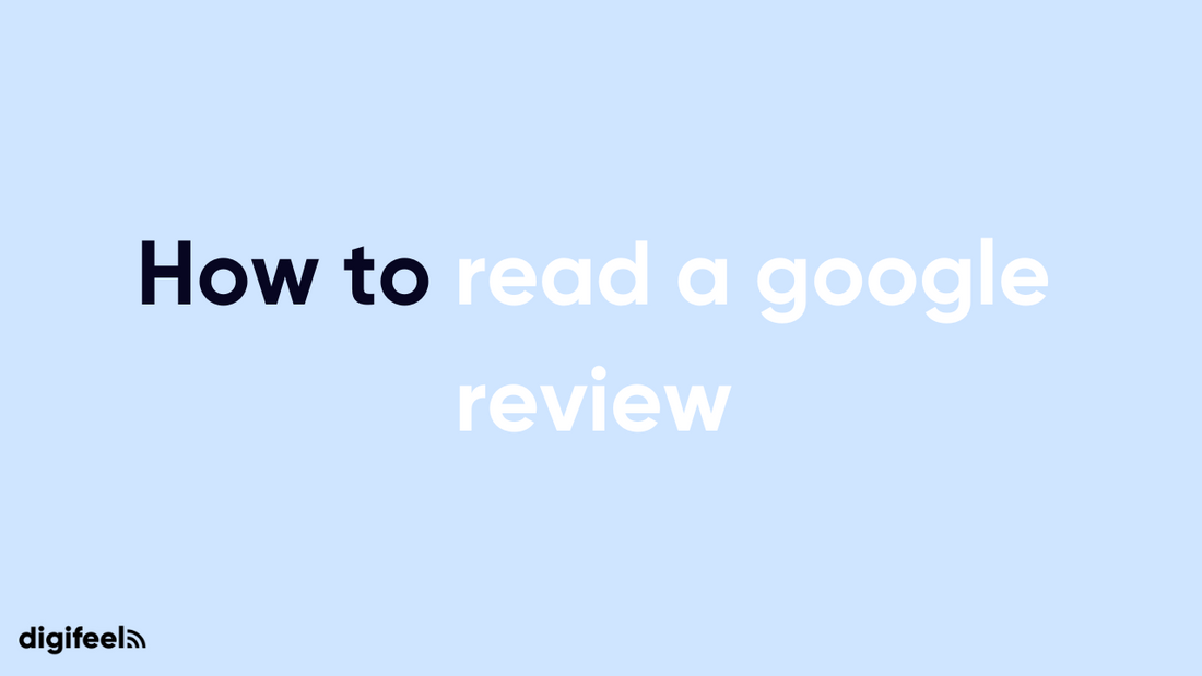 Goggle Reald How to read a google review – Digifeel