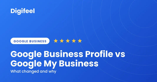 Google Business Profile vs Google My Business explained by Digifeel