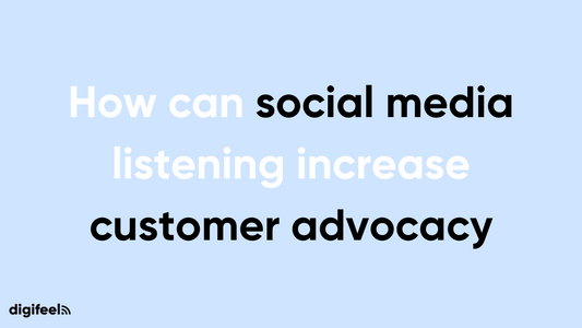 how can social media listening increase customer advocacy
