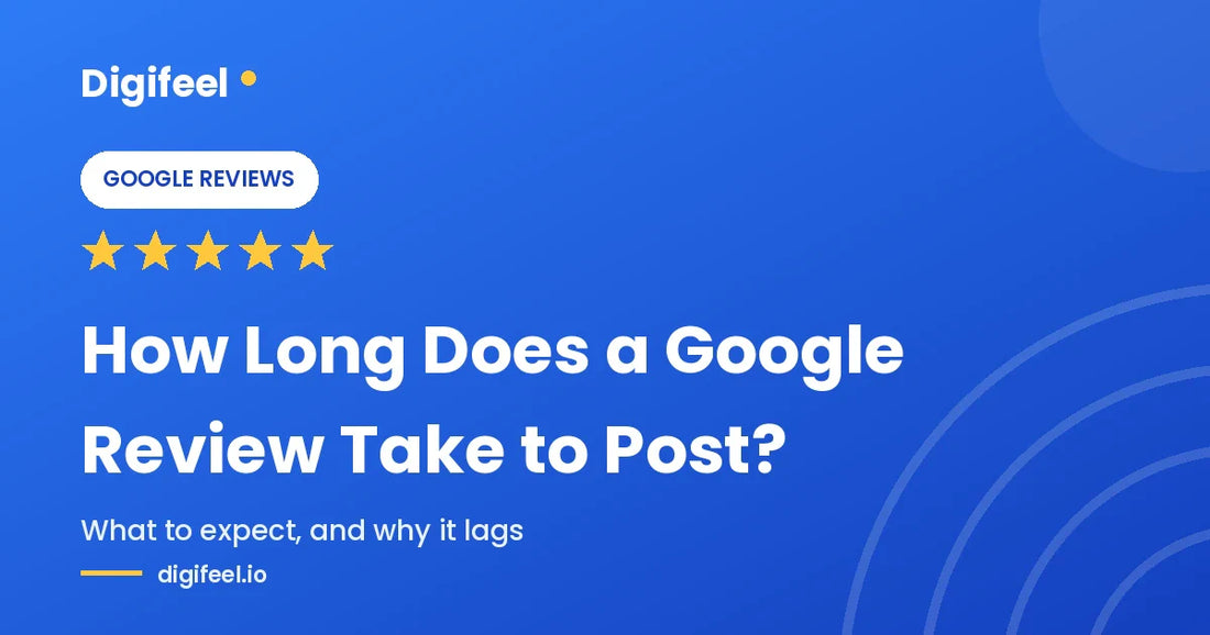 How long does a Google review take to post