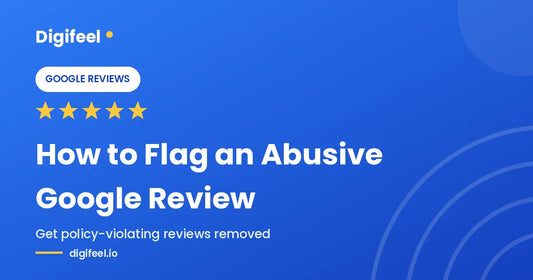 Digifeel guide to flagging an abusive Google review for removal